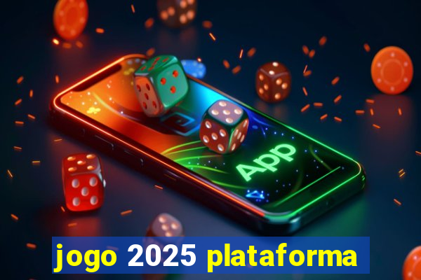 jogo 2025 plataforma